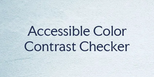 Accessible Color Contrast Checker
