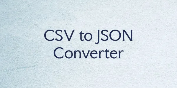 CSV to JSON Converter