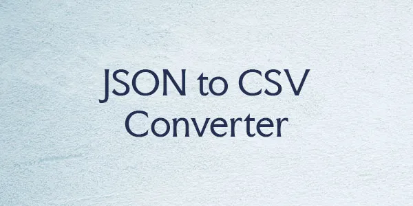 JSON to CSV Converter