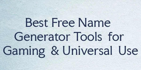The Ultimate Guide to Free Name Generator Tools