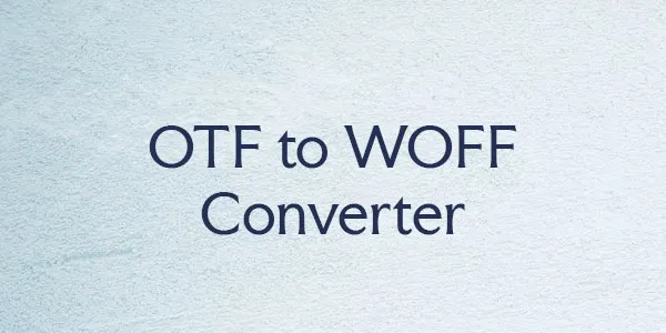 OTF to WOFF Converter