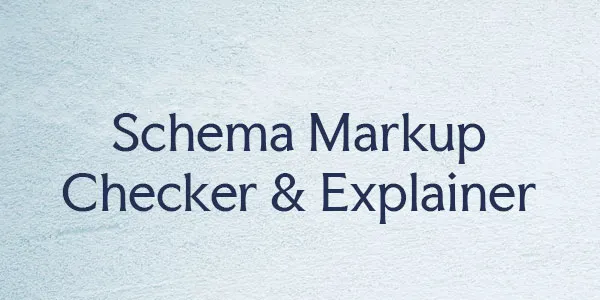 Schema Markup Checker & Explainer