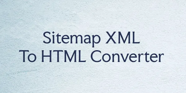 Sitemap XML to HTML Converter